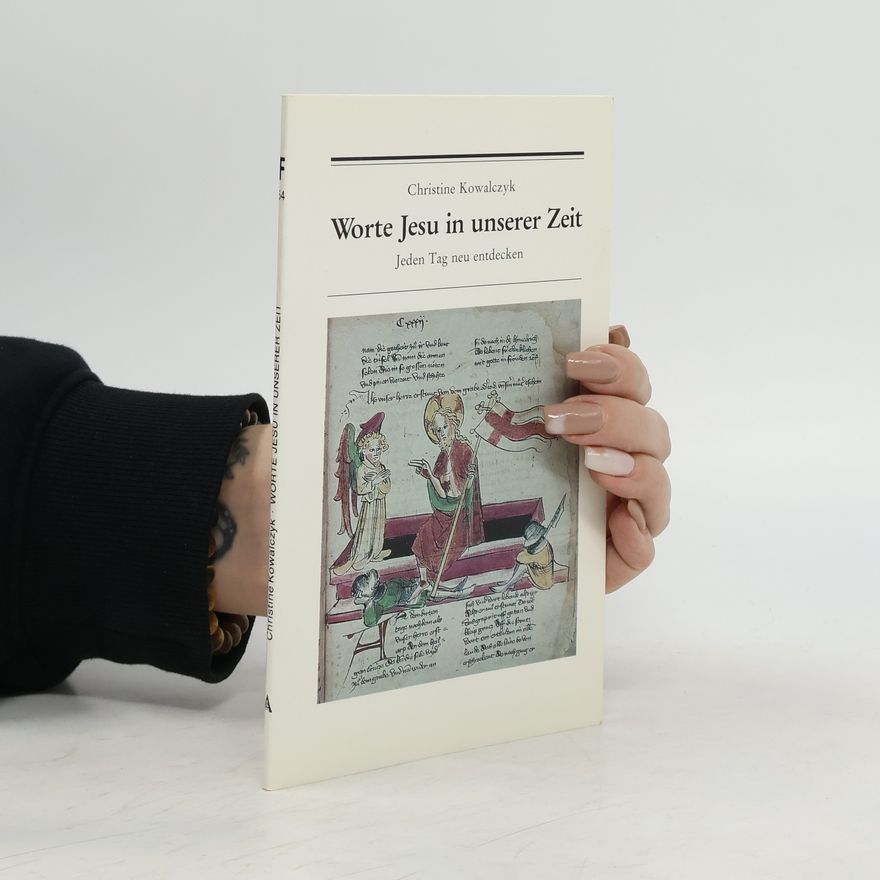 Christine Kowalczyk Worte Jesu in unserer Zeit