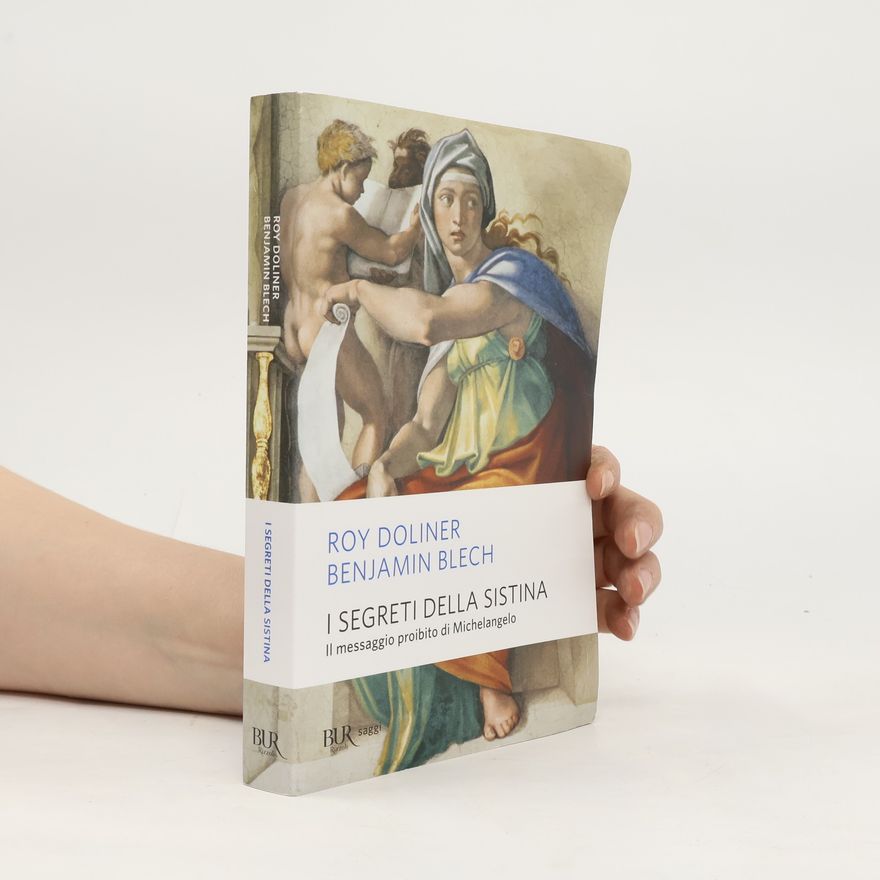 Benjamin Blech I segreti della Sistina. Il messaggio proibito di Michelangelo