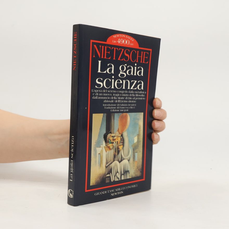 Friedrich Nietzsche La gaia scienza - Edizione integrale