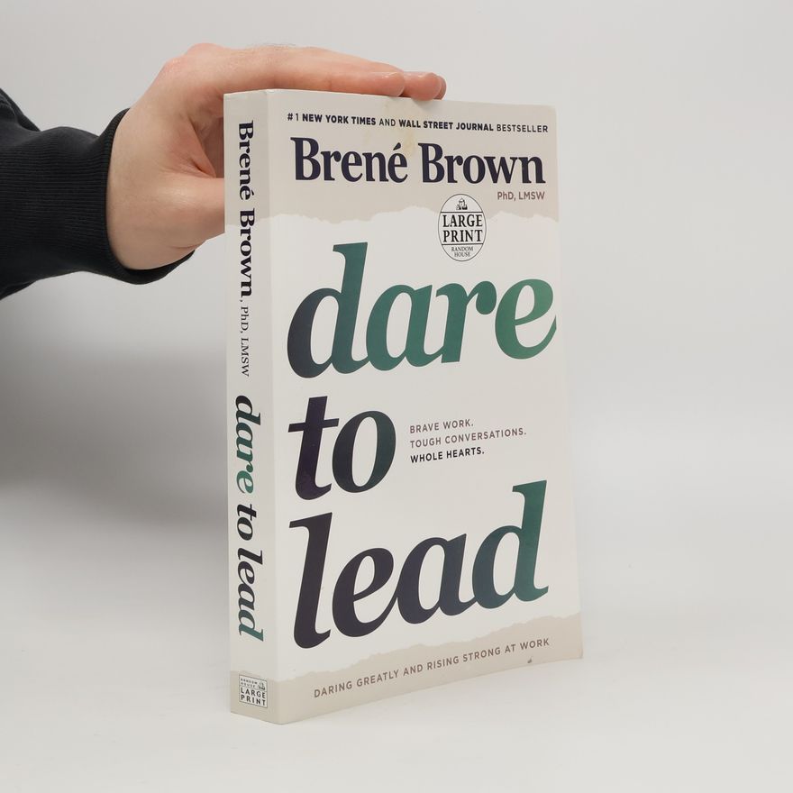 Brené Brown Dare to Lead: Brave Work. Tough Conversations. Whole Hearts.