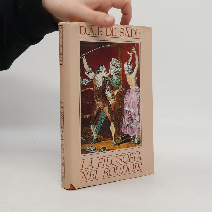 D. A. F. de Sade La filosofia nel boudoir