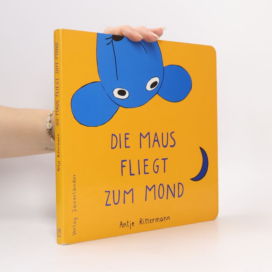 Antje Rittermann Die Maus fliegt zum Mond