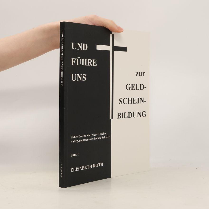 Elisabeth Roth Und führe uns zur Geld-Schein-Bildung