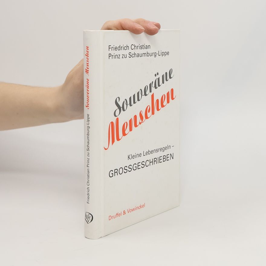 Friedrich Christian Prinz zu Schaumburg-Lippe Souveräne Menschen