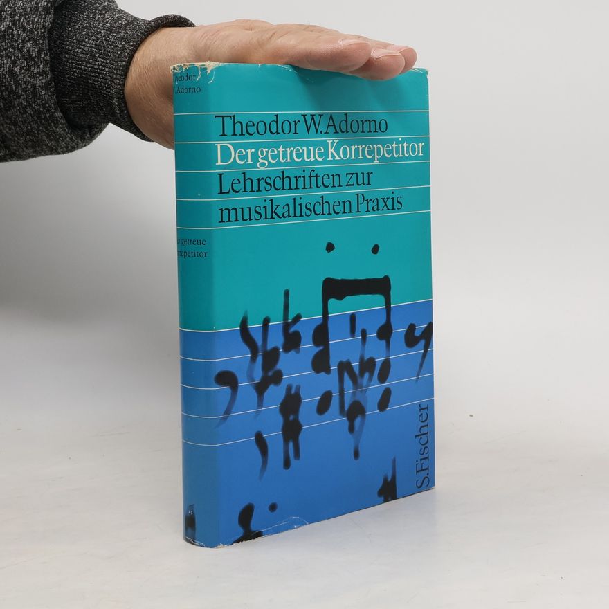 Theodor W. Adorno Der getreue Korrepetitor