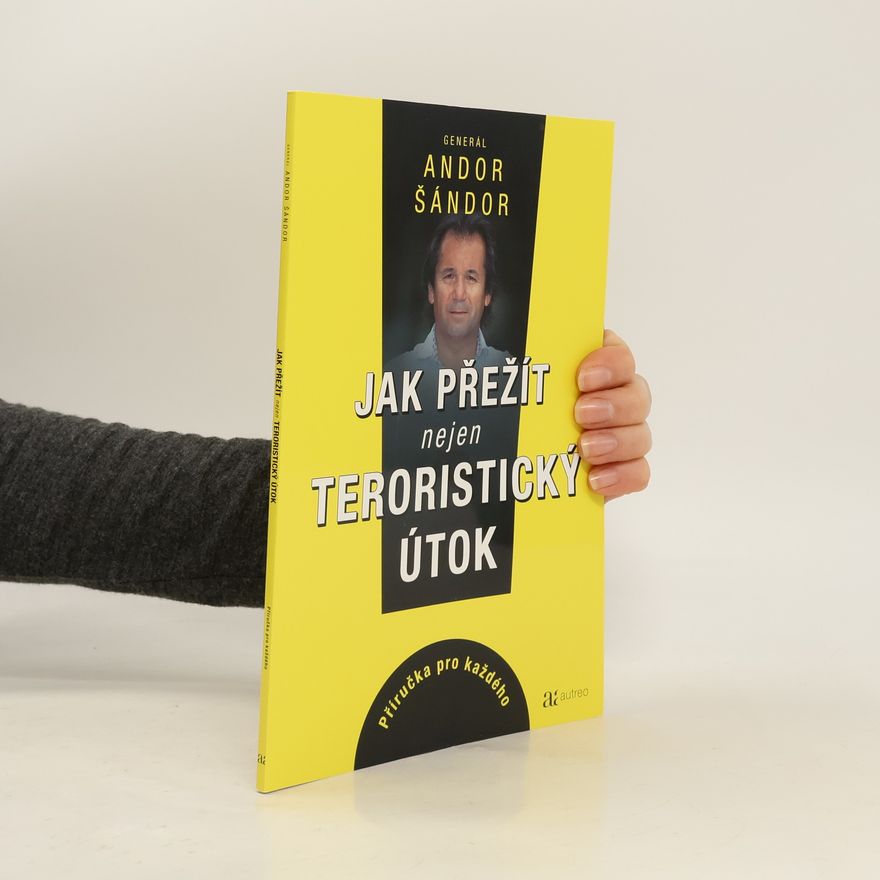 Andor Šándor Jak přežít nejen teroristický útok: Příručka pro každého