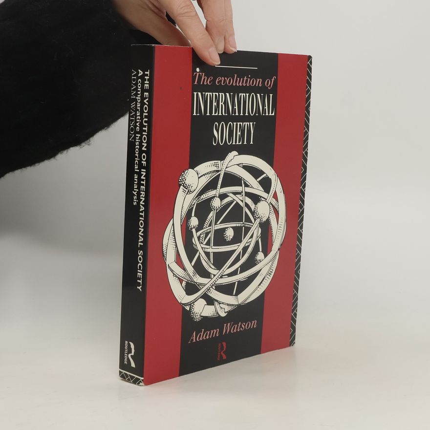 Adam Watson The Evolution of International Society