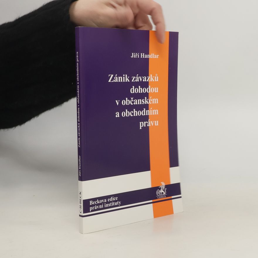 Jiří Handlar Zánik závazků dohodou v občanském a obchodním právu