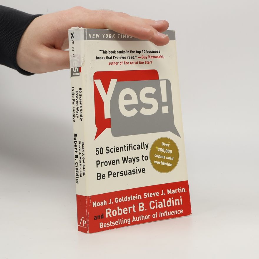 Noah J. Goldstein Yes!: 50 Scientifically Proven Ways to Be Persuasive