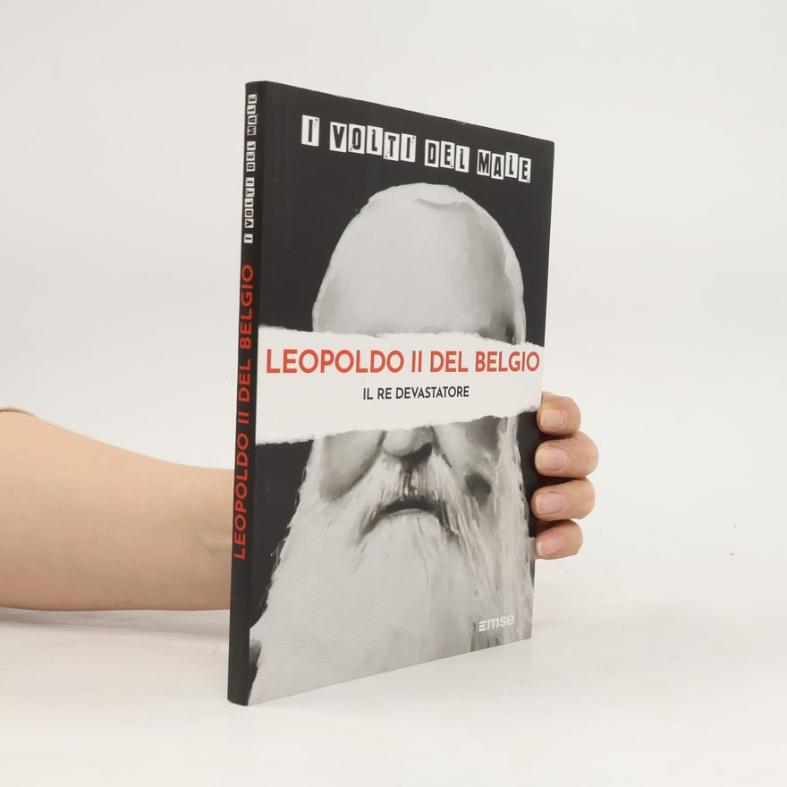 Jaime Moreno Delgado Leopoldo II del Belgio. Il re devastatore