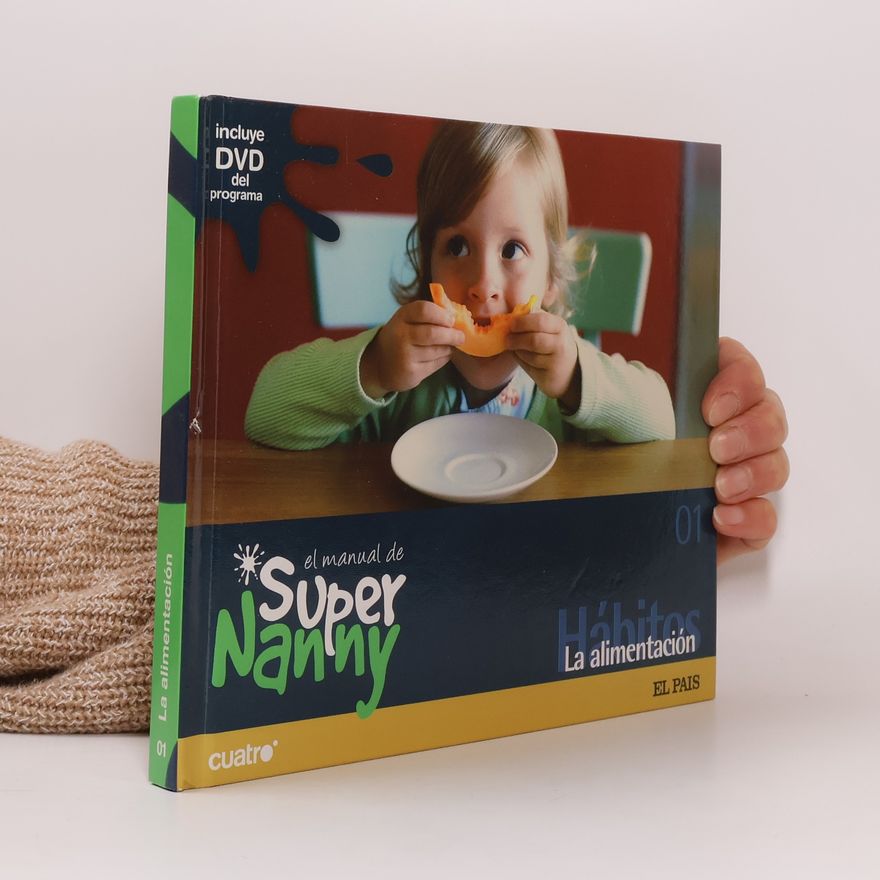 Luis Torres Cardona El manual de Super Nanny - 1: La alimentación