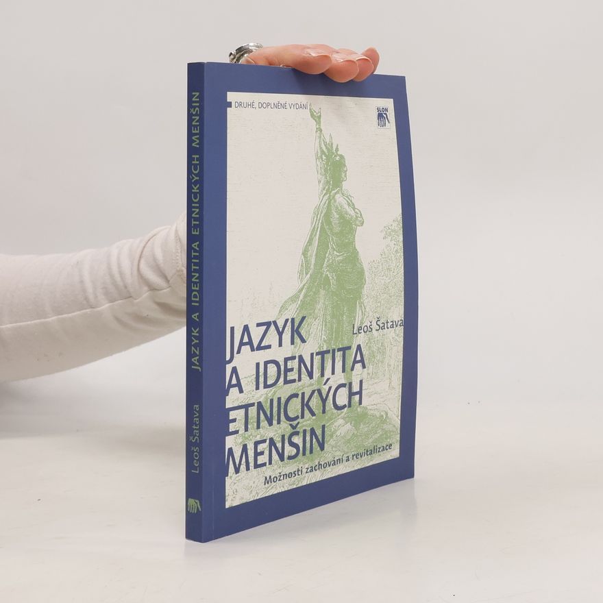 Leoš Šatava Jazyk a identita etnických menšin. Možnosti zachování a revitalizace