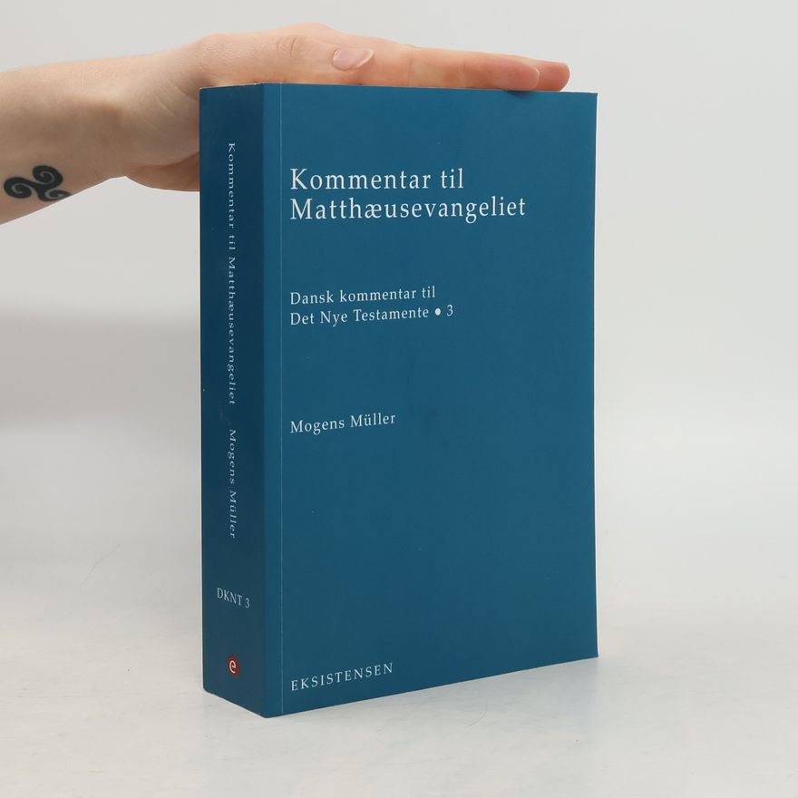 Mogens Müller Dansk kommentar til Det Nye Testamente - 3: Kommentar til Matthæusevangeliet