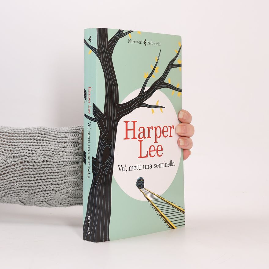 Harper Lee I narratori: Va', metti una sentinella