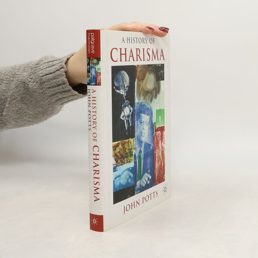 John Potts A History of Charisma