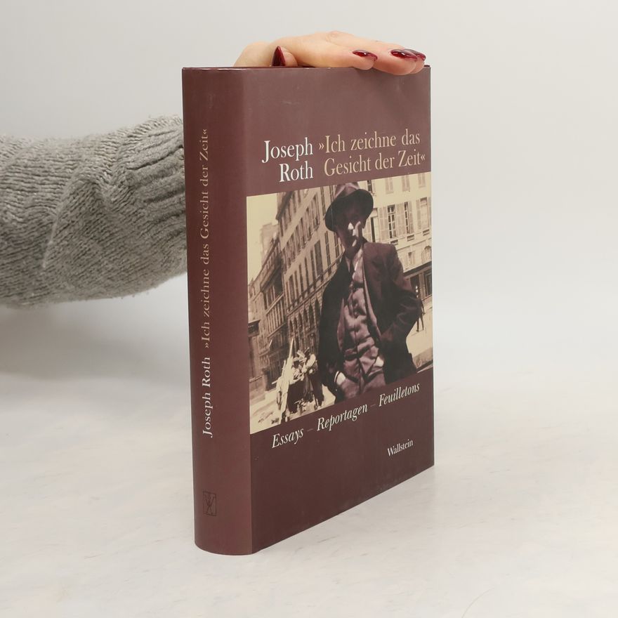 Joseph Roth Ich zeichne das Gesicht der Zeit