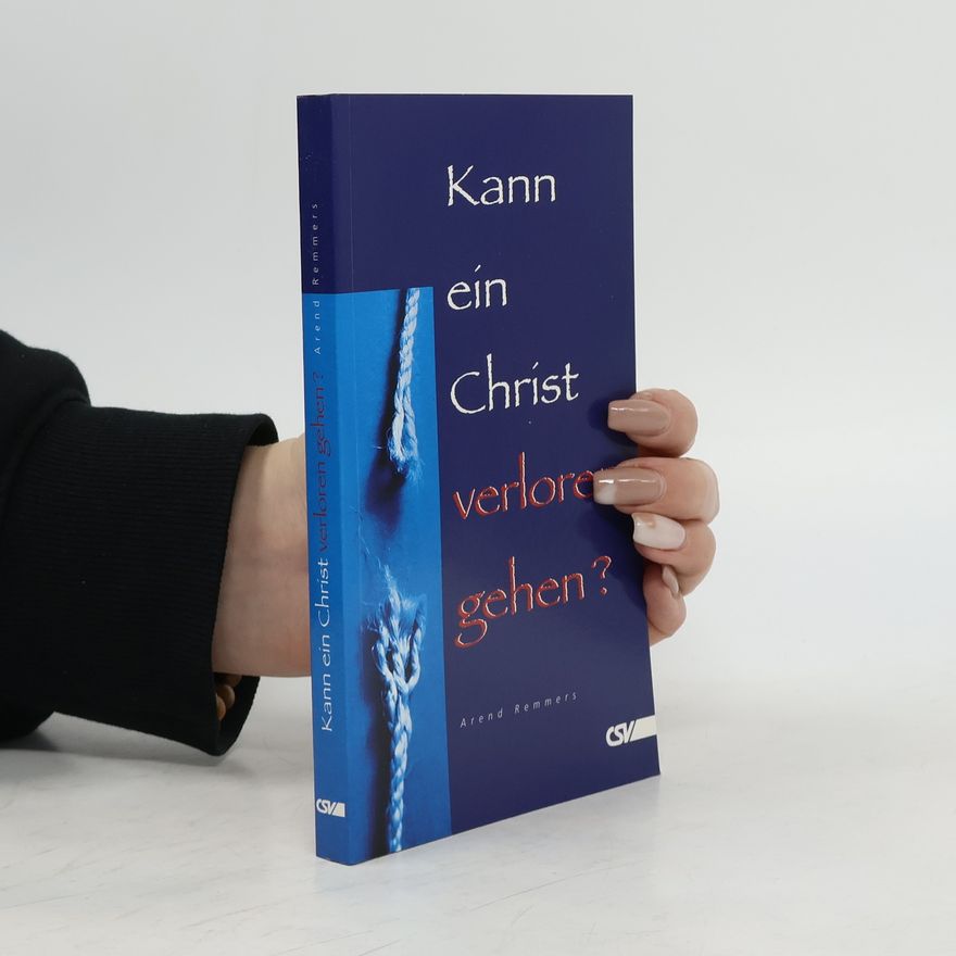 Arend Remmers Kann ein Christ verloren gehen?