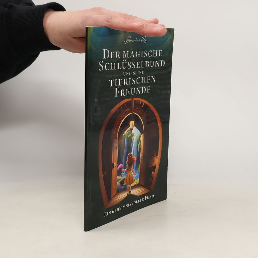 Alexander Miklós Der magische Schlüsselbund und seine tierischen Freunde