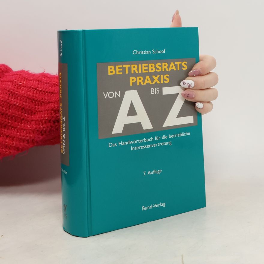 Christian Schoof Betriebsratspraxis von A bis Z