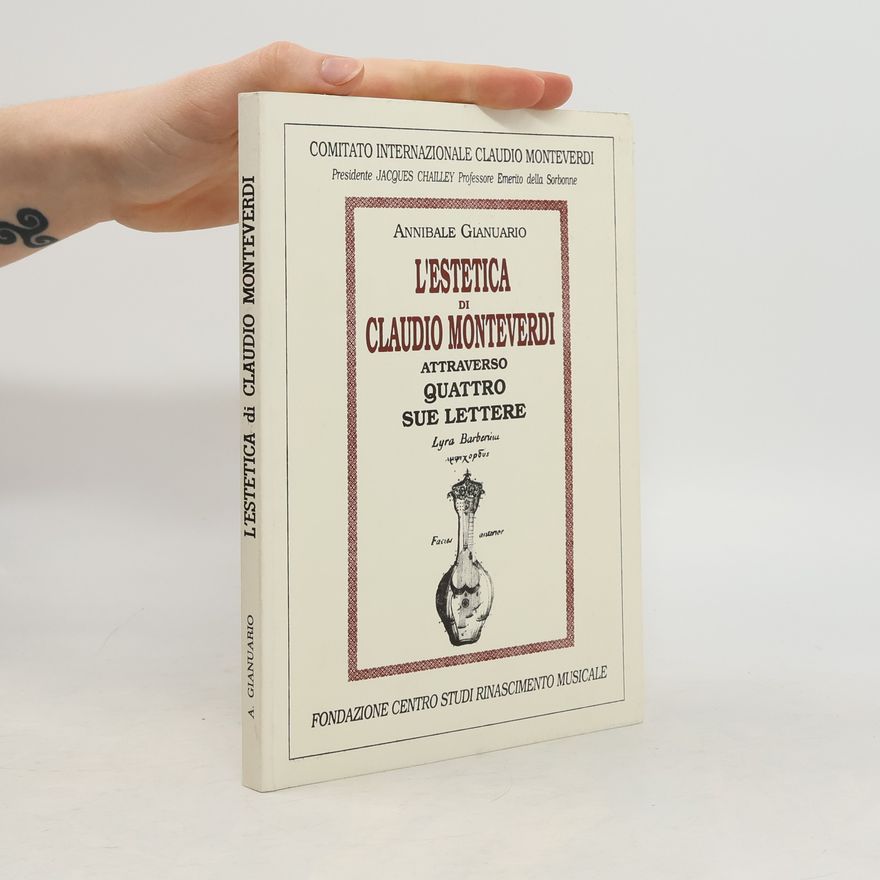 Annibale Gianuario L'estetica di Claudio Monteverdi attraverso quattro sue lettere