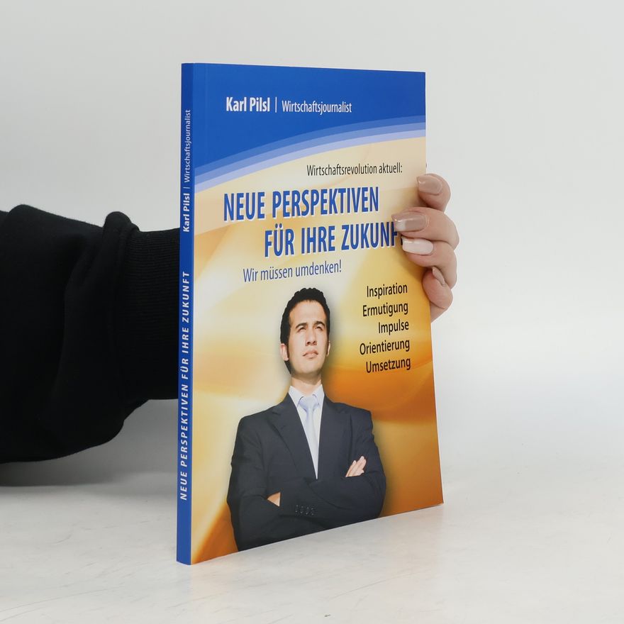 Karl Pilsl Neue Perspektiven für Ihre Zukunft
