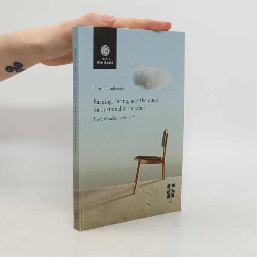 Pernilla Tunberger Earning, Caring, and the Quest for Sustainable Societies