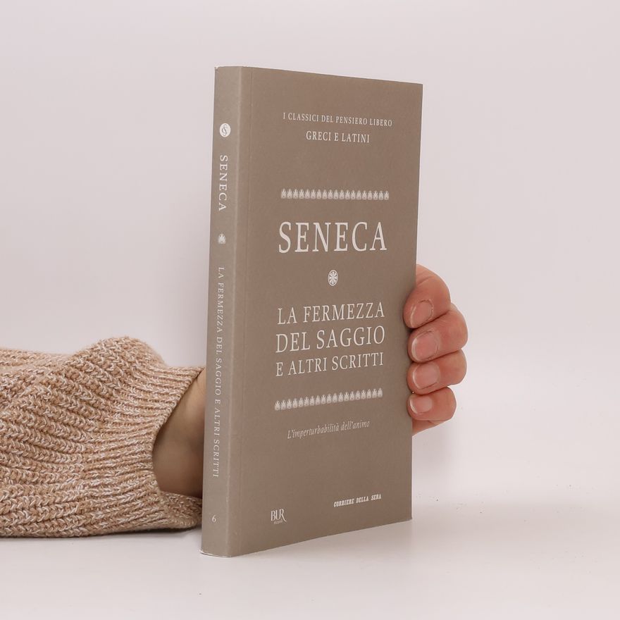 Lucius Annaeus Seneca La fermezza del saggio e altri scritti