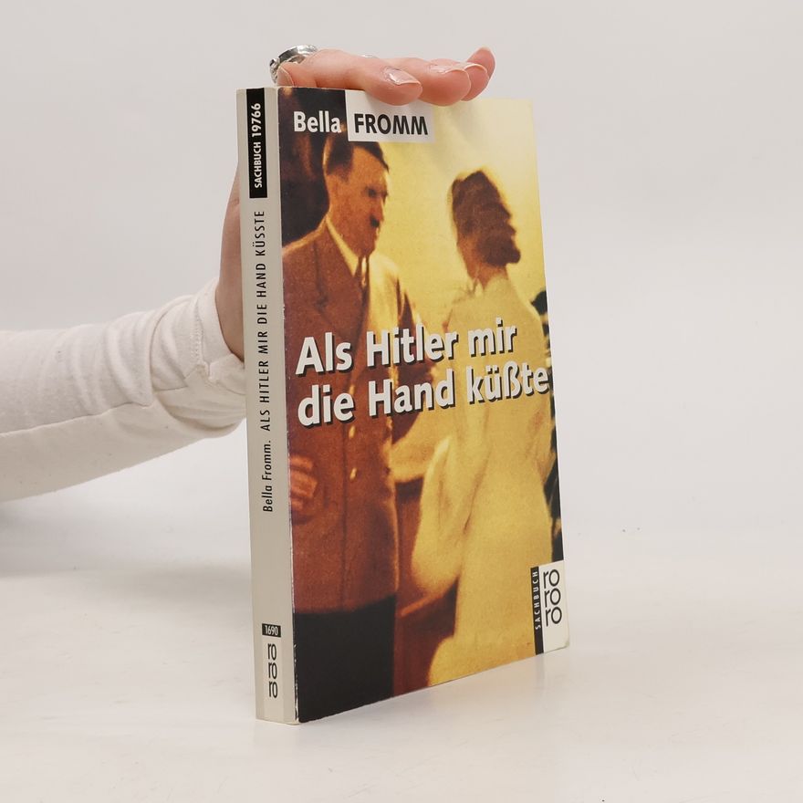 Bella Fromm Als Hitler mir die Hand küsste