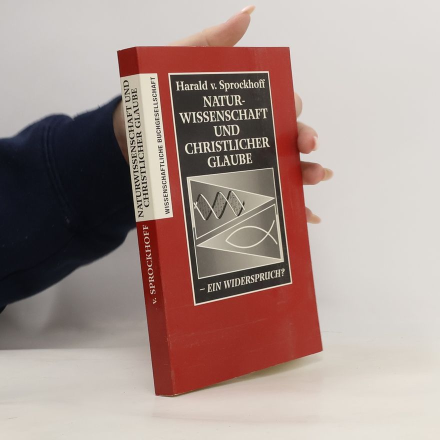 Harald von Sprockhoff Naturwissenschaft und christlicher Glaube. Ein Widerspruch?