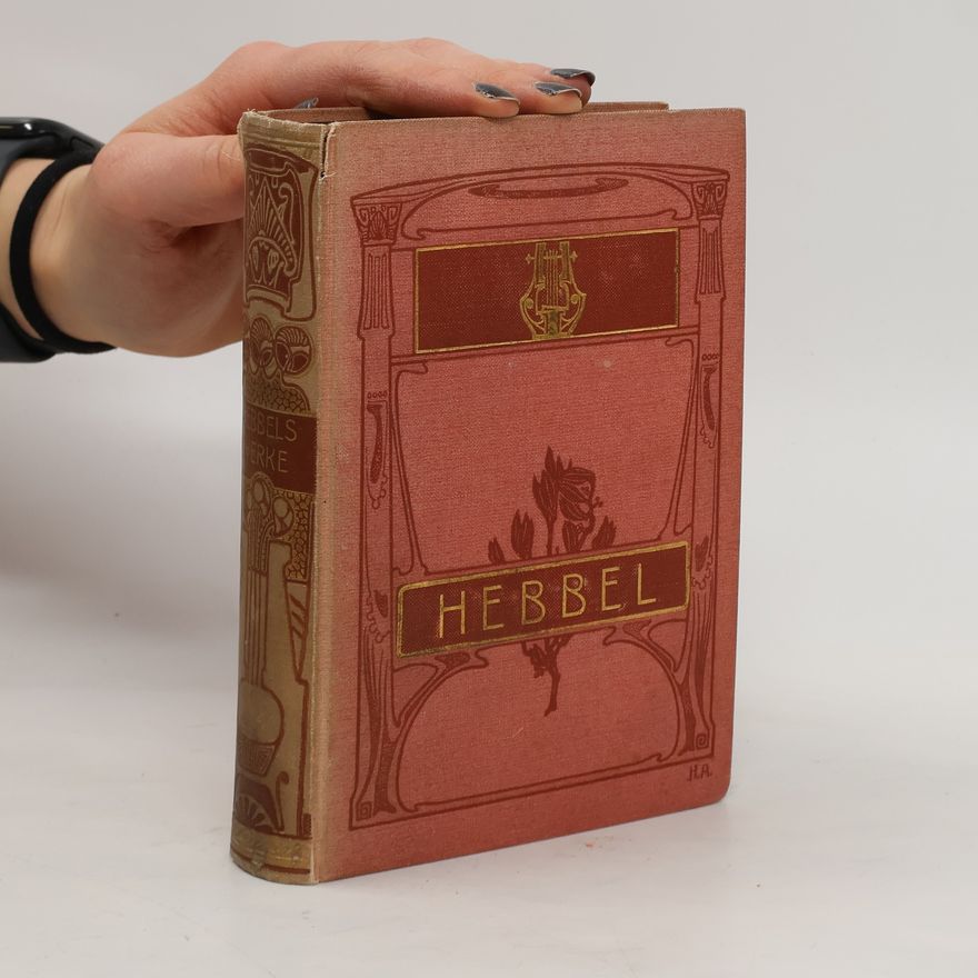 Christian Friedrich Hebbel Friedrich Hebbels Werke 1