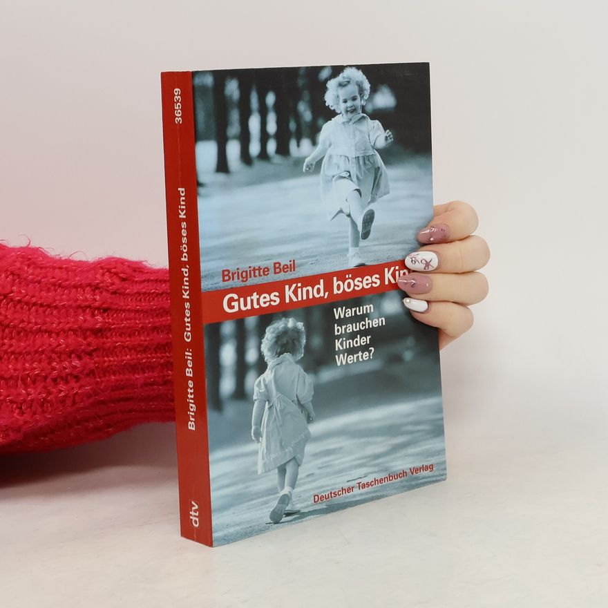 Brigitte Beil Gutes Kind, böses Kind!