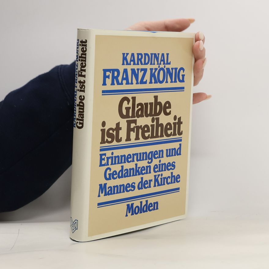 Franz König Glaube ist Freiheit