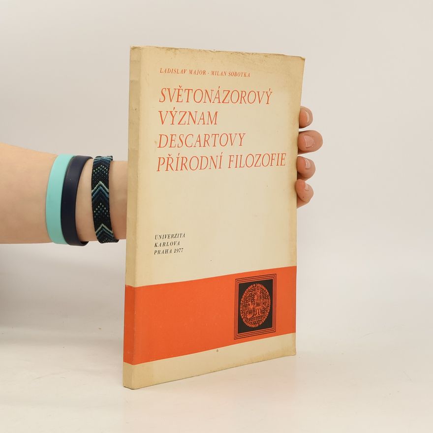 Ladislav Major Světonázorový význam Descartovy přírodní filozofie