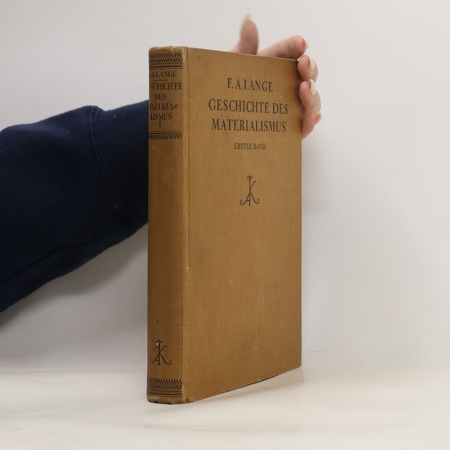 Friedrich Albert Lange Geschichte des Materialismus und Kritik seiner Bedeutung in der Gegenwart