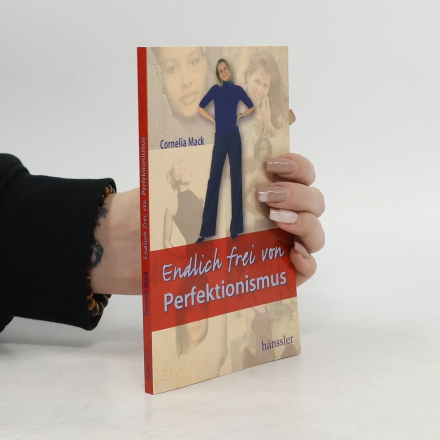 Cornelia Mack Endlich frei von Perfektionismus