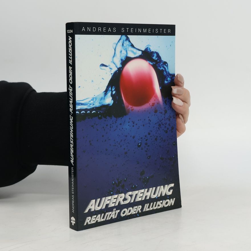 Andreas Steinmeister Auferstehung Realität oder Illusion