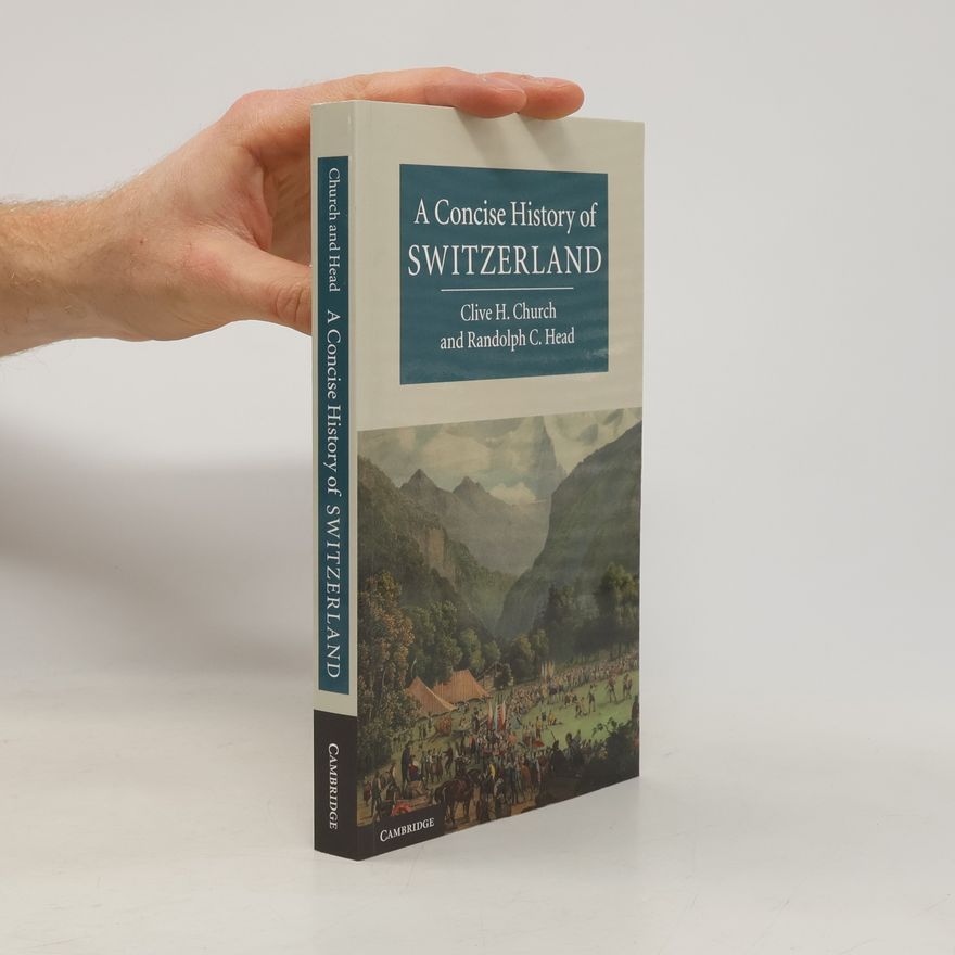 Clive H. Church A Concise History of Switzerland