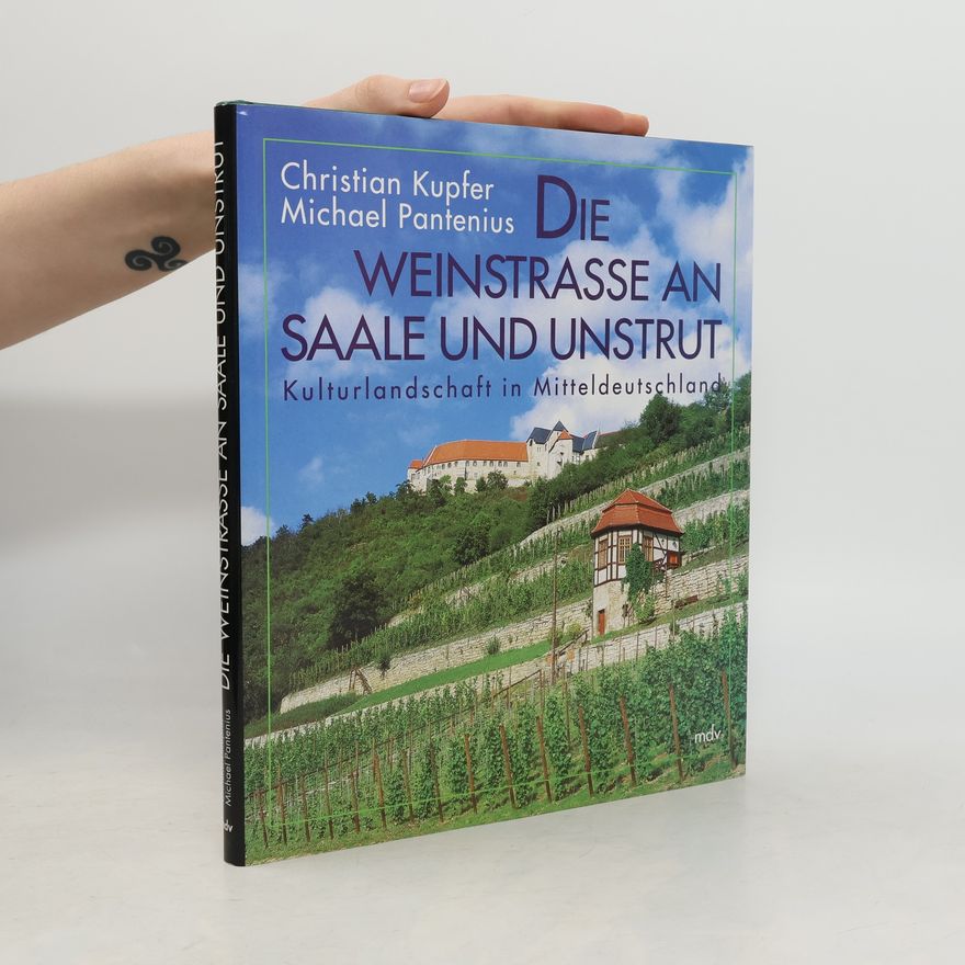 Michael Pantenius Die Weinstraße an Saale und Unstrut