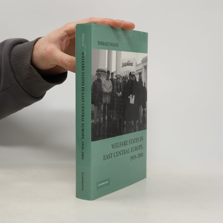 Tomasz Inglot Welfare States in East Central Europe, 1919–2004