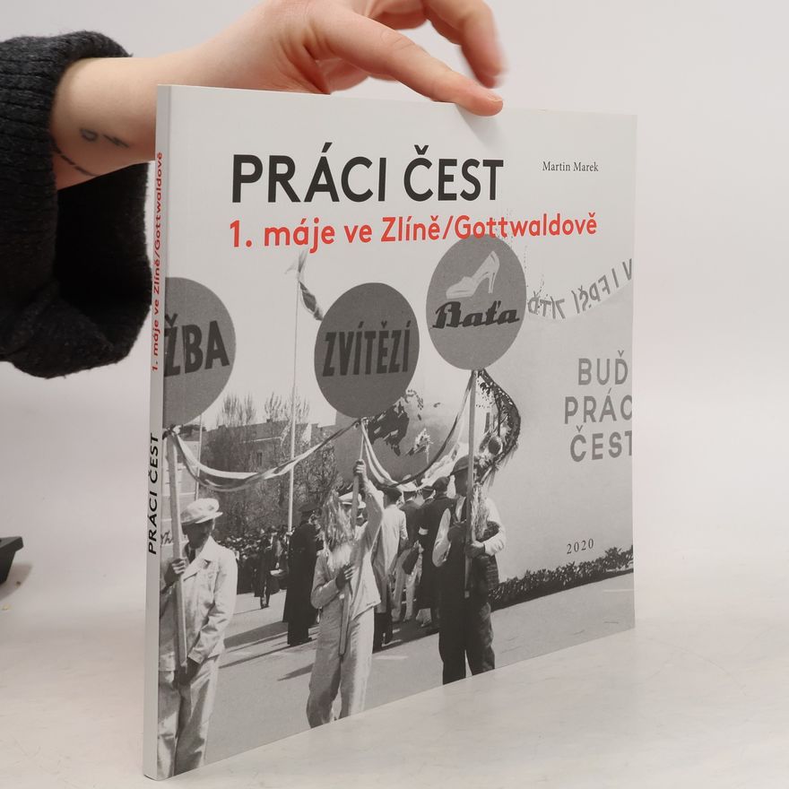 Martin Marek Práci čest: 1. máje ve Zlíně/Gottwaldově