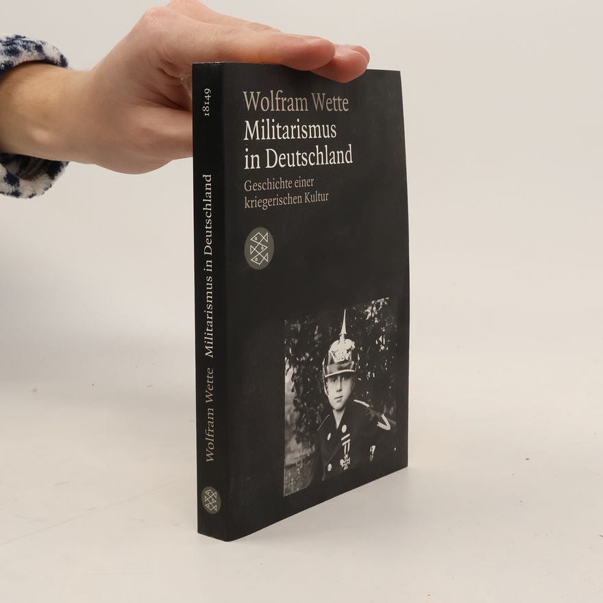 Wolfram Wette Militarismus in Deutschland