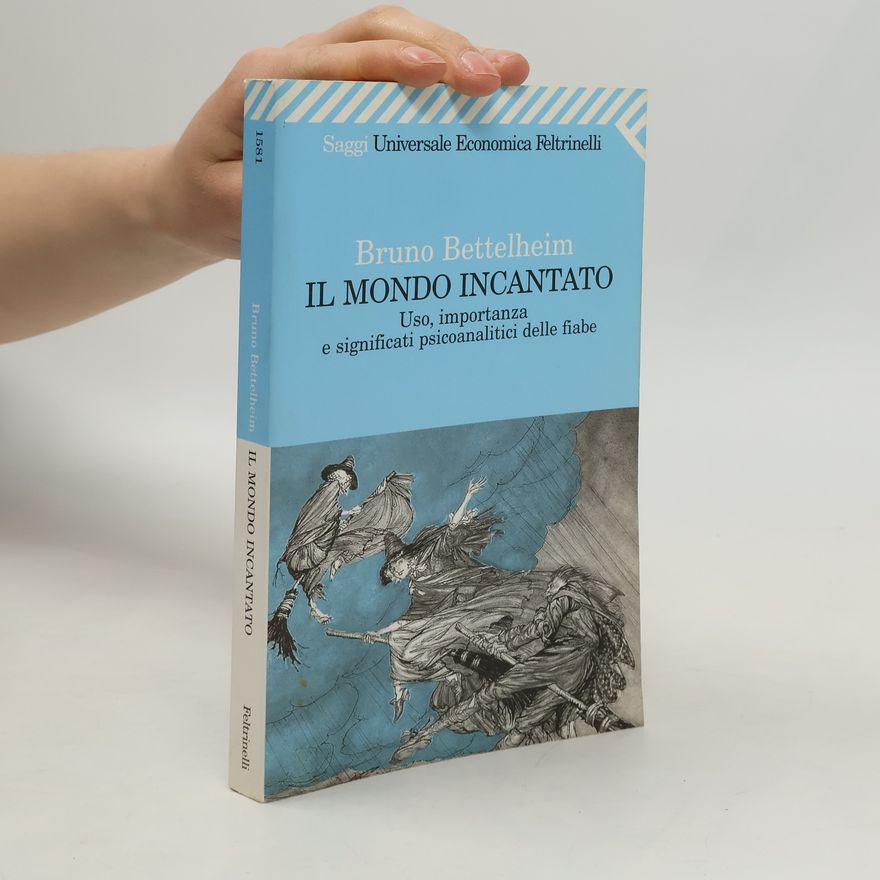Bruno Bettelheim Il mondo incantato