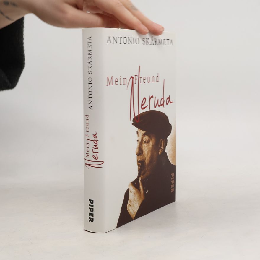 Antonio Skármeta Mein Freund Neruda