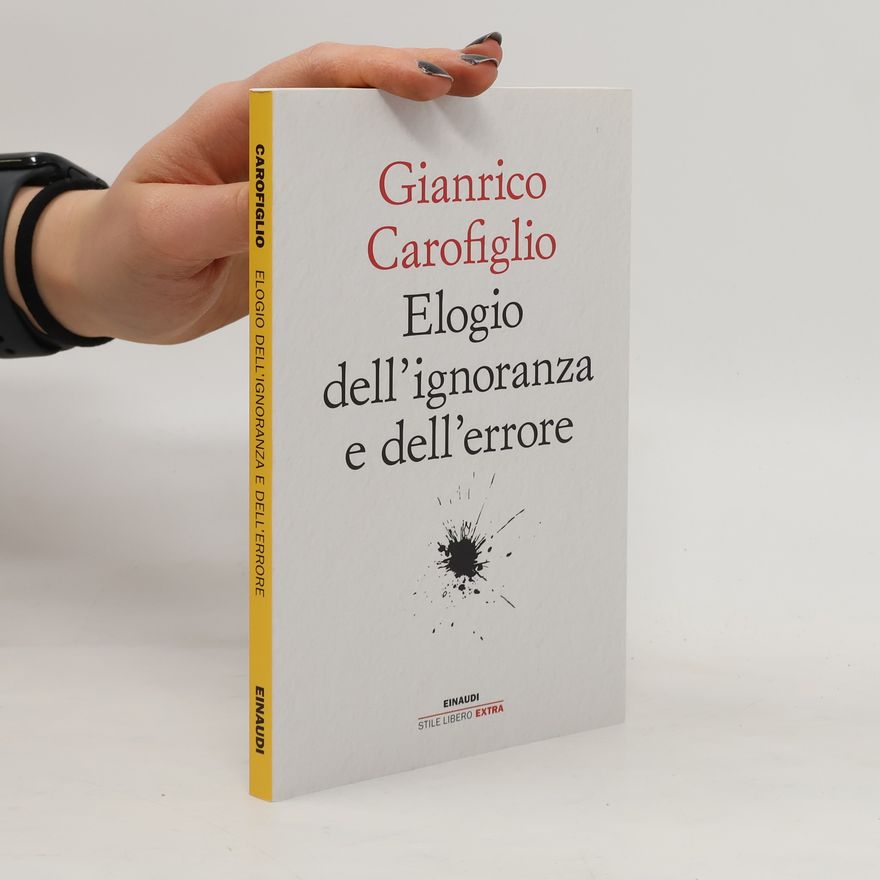 Gianrico Carofiglio Stile Libero Extra: Elogio dell'ignoranza e dell'errore