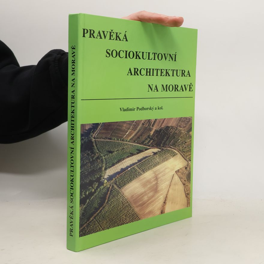 Vladimír Podborský Pravěká sociokulturní architektura na Moravě