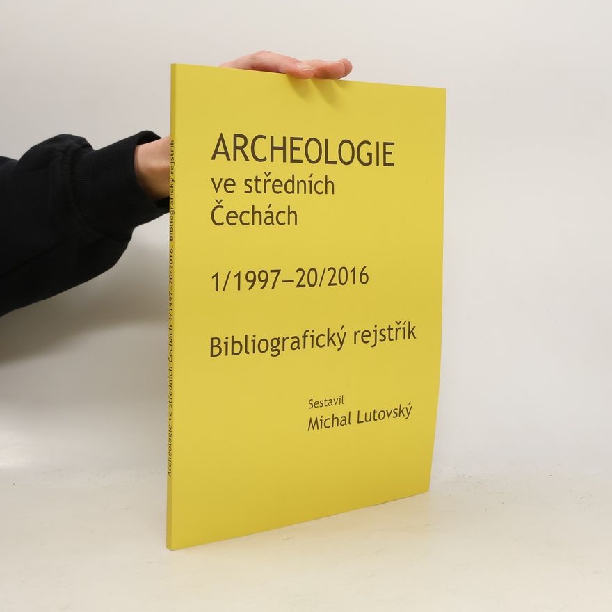 Michal Lutovský Archeologie ve středních Čechách: bibliografický rejstřík 1/1997-20/2016