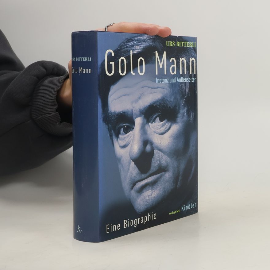 Urs Bitterli Golo Mann - Instanz und Außenseiter