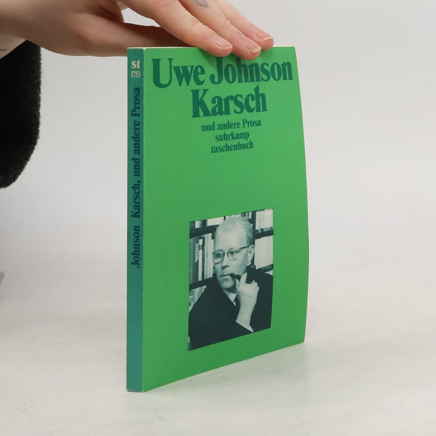 Uwe Johnson Karsch, und andere Prosa