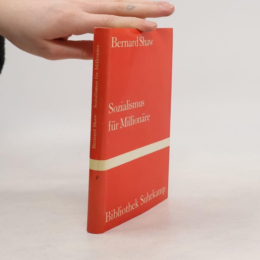 George Bernard Shaw Sozialismus für Millionäre. Drei Essays.