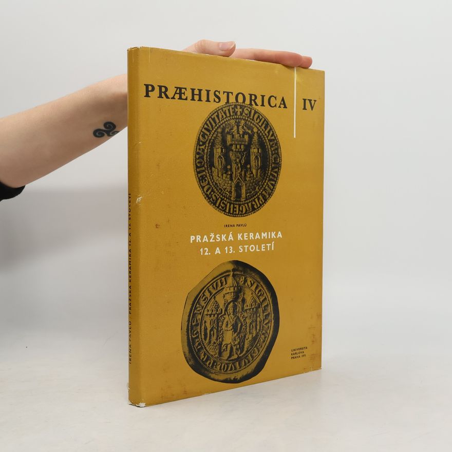 Irena Pavlů Praehistorica IV - pražská keramika 12. a 13. století